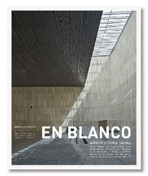 EN BLANCO Nº 11. ARQUITECTURA SACRA. ( FUKSAS, MONEO, VICENS + RAMOS, TABUECA + LEACHE)