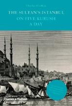 THE SULTAN'S ISTANBUL ON FIVE KURUSH A DAY. 