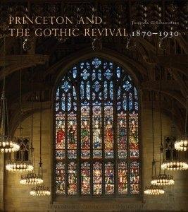 PRINCETON AND THE GOTHIC REVIVAL 1870-1930. 