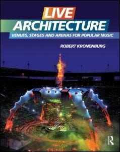 LIVE ARCHITECTURE. VENUES, STAGES AND ARENAS FOR POPULAR MUSIC. 