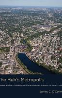 HUB'S METROPOLIS, THE. FROM RAILROAD SUBURBS TO SMART GROWTH. 