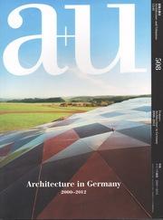 A+U Nº 508. 01:13. ARCHITECTURE IN GERMANY 2000 - 2012