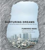 NURTURING DREAMS. COLLECTED ESSAYS ON ARCHITECTURE AND THE CITY