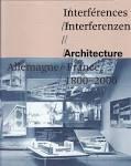 INTERFERENCES INTERFERENZEN ARCHITECTURE ALLEMAGNE FRANCE 1800-2000