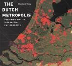 DUTCH METROPOLIS. DESIGNING QUALITY INTERACTION ENVIRONMENTS