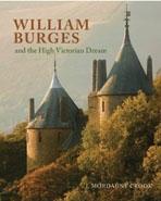 BURGES: WILLIAM BURGES AND THE HIGH VICTORIAN DREAM. 