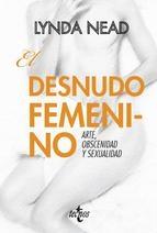 DESNUDO FEMENINO, EL.  ARTE, OSCENIDAD Y SEXUALIDAD. 