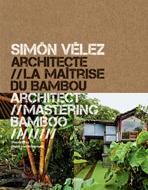 SIMON VELEZ. ARCHITECTURE// LA MAITRISE DY BAMBOU "UNE ARCHITECTURE VEGETARIENNE"