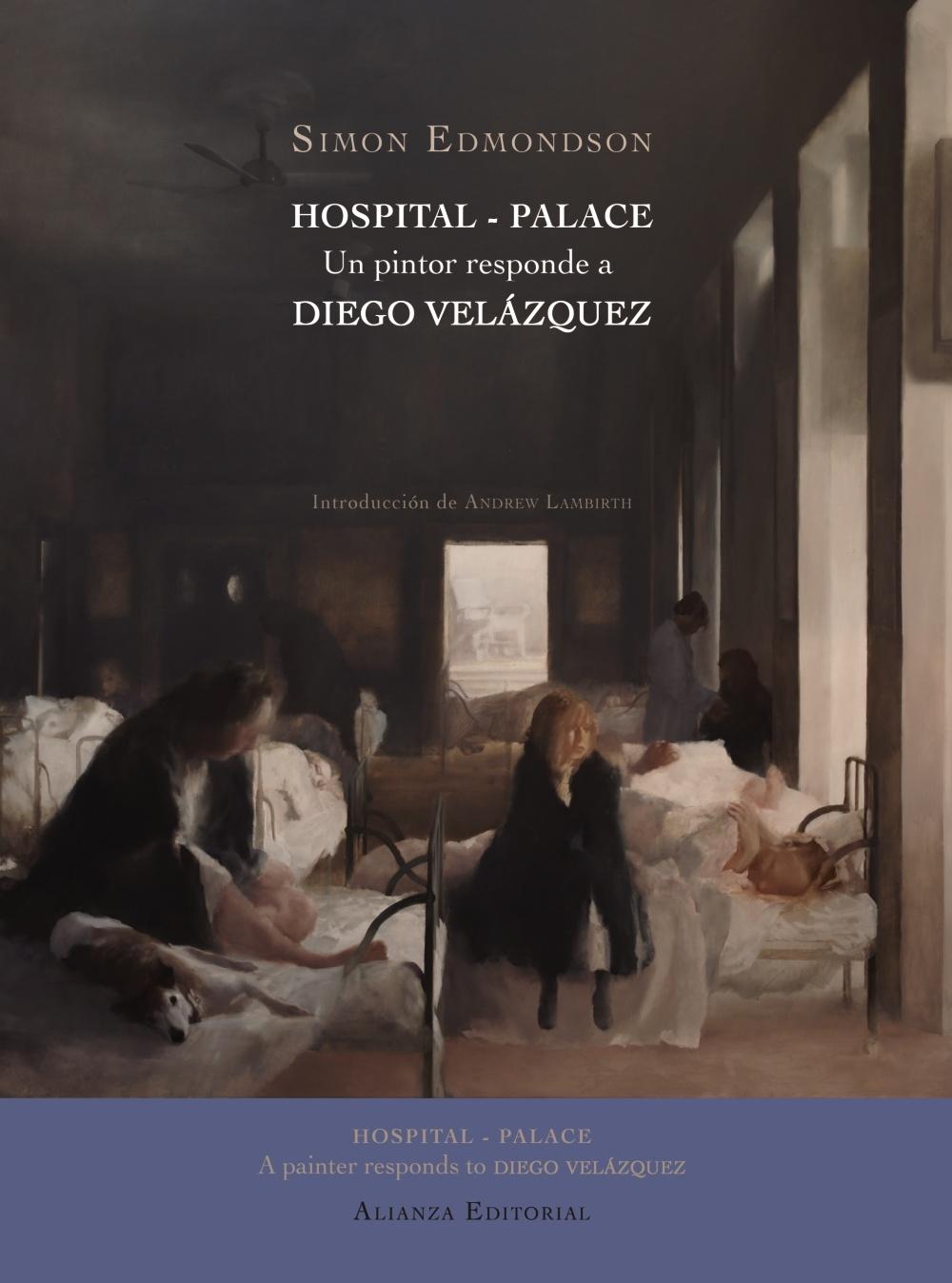 HOSPITAL - PALACE. UN PINTOR RESPONDE A DIEGO VELAZQUEZ. 