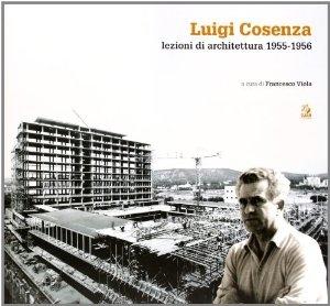 COSENZA: LUIGI COSENZA. LEZIONI DI ARCHITETTURA 1955- 1956