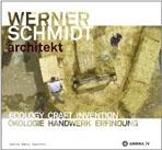 SCHMIDT: WERNER SCHMIDT ARCHITEKT. ECOLOGY CRAFT INVENTION