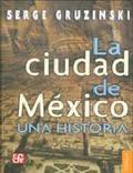 CIUDAD DE MEXICO, LA. UNA HISTORIA