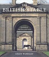 BRITISH STABLE, THE. AN ARCHITECTURAL AND SOCIAL HISTORY