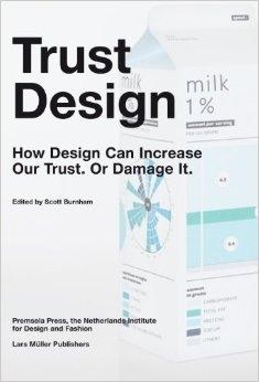 TRUST DESIGN. HOW DESIGN CAN INCREASE OUR TRUST OR DAMAGE IT. 