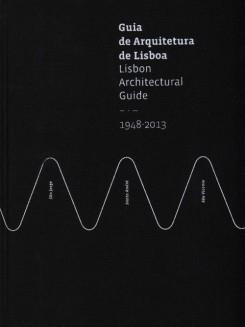 GUIA DE ARQUITETURA DE LISBOA. LISBON ARCHITECTURAL GUIDE 1948-2013