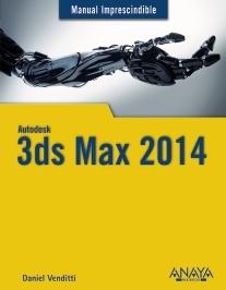3DS MAX 2014  MANUAL IMPRESCINDIBLE. 