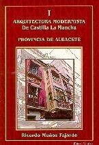 ARQUITECTURA MODERNISTA. DE CASTILLA LA MANCHA. PROVINCIA DE ALBACETE