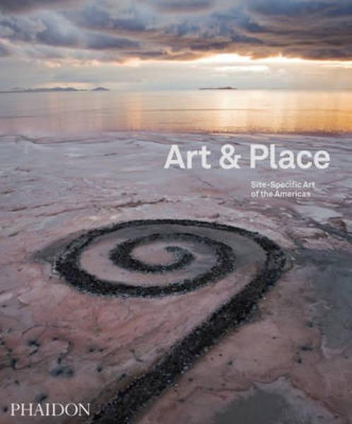ART & PLACE. SITE- SPECIFIC ART OF THE AMERICAS. 