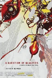 QUESTION OF QUALITIES: ESSAYS IN ARCHITECTURE. 