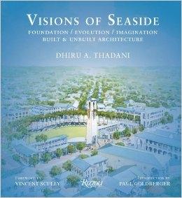 VISIONS OF SEASIDE. FOUNDATION/ EVOLUTION/ IMAGINATION. BUILT & UNBUILT ARCHITECTURE