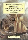 MAR BRAVA. HISTORIAS DE PIRATAS, CORSARIOS Y NEGREROS ESPAÑOLES
