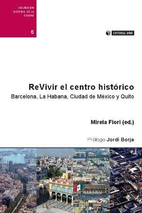 REVIVIR EL CENTRO HISTORICO. BARCELONA, LA HABANA, CIUDAD DE MEXICO Y QUITO