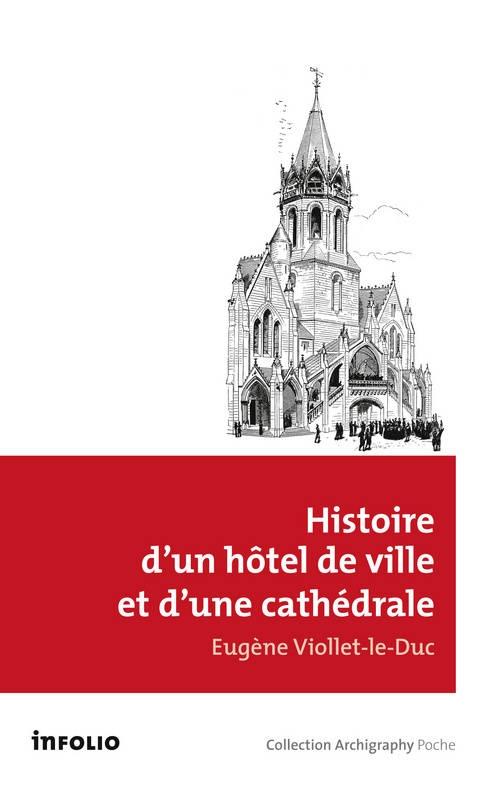 HISTOIRE D' UN HOTEL DE VILLE ET D'UNE CATHEDRALE. 