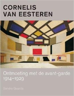 CORNELIUS VAN EESTEREN. MEETING THE AVANT-GARDE 1914-1929. 