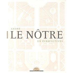 ANDRE LE NOTRE EN PERSPECTIVES 1613-2013