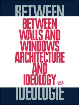BETWEEN WALLS AND WINDOWS. ARCHITECTURE AND IDEOLOGY