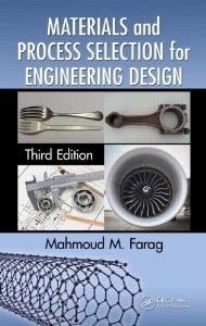 MATERIALS AND PROCESS SELECTION FOR ENGINEERING DESIGN. 3RD EDITION