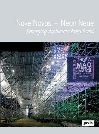 NOVE NOVOS-NEUN NEUE. EMERGING ARCHITECTS FROM BRAZIL