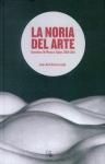 NORIA DEL ARTE, LA. BARCELONA DE PLENSA A TAPIES: 2000-2014
