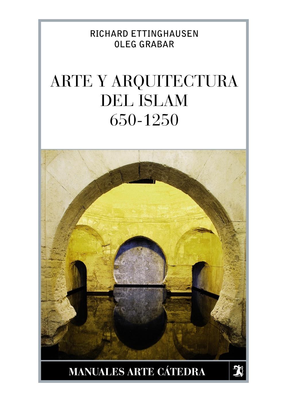 ARTE Y ARQUITECTURA DEL ISLAM 650-1250. 