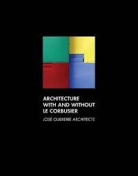 LE CORBUSIER/ OUBRERIE: ARCHITECTURE WITH AND WITHOUT LE CORBUSIER