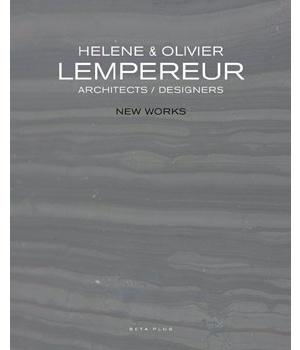 HELENE & OLIVIER LEMPEREUR. ARCHITECTS/ DESIGNERS NEW WORKS