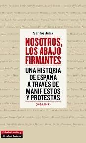 NOSOTROS, LOS ABAJO FIRMANTES. UNA HISTORIA DE ESPAÑA A TRAVES DE MANIFIESTOS Y PROTESTAS