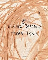 BARCELO: MIQUEL BARCELO. TERRA IGNIS