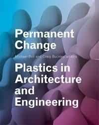 PERMANENT CHANGE. PLASTICS IN ARCHITECTURE AND ENGINEERING