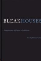 BLEAK HOUSES. DISAPPOINTMENT AND FAILURE IN ARCHITECTURE