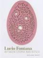 FONTANA: LUCIO FONTANA. BETWEEN UTOPIA AND KITSCH