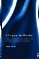 BUILDING THE NEW URBANISM. PLACES, PROFESSIONS, AND PROFITS IN THE AMERICAN METROPOLITAN LANDSCAPE