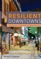 RESILIENT DOWNTOWNS. A NEW APPROACH REVITALIZING SMALL- AND MEDIUM- CITY DOWNTOWNS