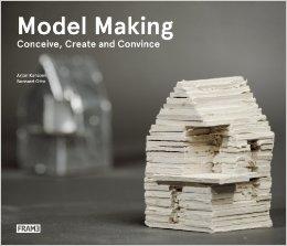 MODEL MAKING. CONCEIVE, CREATE AND CONVINCE