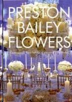 PRESTON BAILEY FLOWERS: CENTERPIECES, PLACE SETTING, CEREMONIES, AND PARTIES