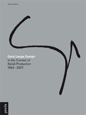 GERD LANGE DESIGN. IN THE CONTEXT OF SERIAL PRODUCTION 1962-2007. 