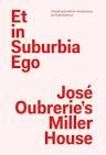 LE CORBUSIER: ET IN SUBURBIA EGO. JOSE OUBRERIE'S MILLER HOUSE