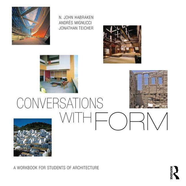 CONVERSATIONS WITH FORM. A WORKBOOK FOR STUDENTS OF ARCHITECTURE