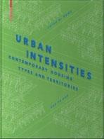 URBAN INTENSITIES. CONTEMPORARY HOUSING TYPES AND TERRITORIES. 