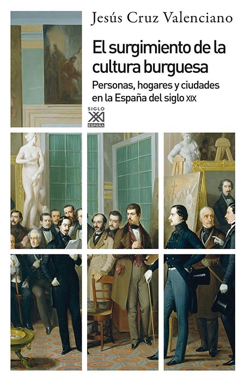 SURGIMIENTO DE LA CULTURA BURGUESA, EL "PERSONAS, HOGARES Y CIUDADES EN LA ESPAÑA DEL SIGLO XIX". 